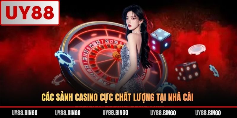 Các sảnh casino cực chất lượng tại nhà cái