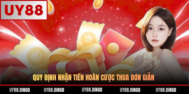 Quy định nhận tiền hoàn cược thua đơn giản